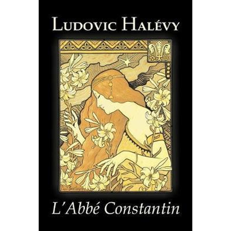 按需印刷L'Abbe Constantin by Ludovic Halevy, Fiction, Classics, Literary[9781603123549]