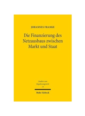 预订【德语】Die Finanzierung des Netzausbaus zwischen Markt und Staat:Zugleich ein Beitrag zu privater und staatlicher F