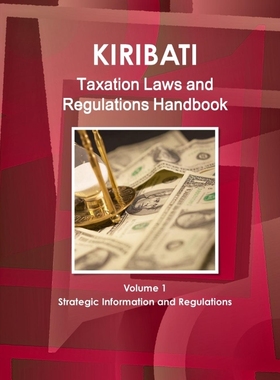 按需印刷 Kiribati Taxation Laws & Regulations Handbook Volum