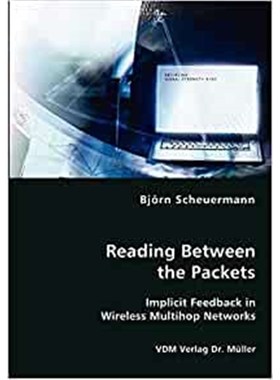 按需印刷Reading Between the Packets - Implicit Feedback in Wireless Multihop Networks[9783836452793]