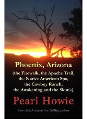 预订Phoenix, Arizona (the Firewalk, the Apache Trail, the Native American Spa, the Cowboy Ranch, the Awakening and the S