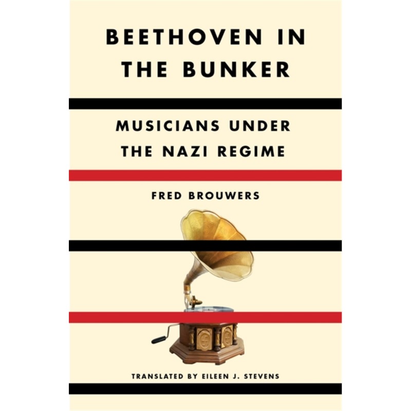 预订 音乐Beethoven In The Bunker:Musicians Under the Na 书籍/杂志/报纸 艺术类原版书 原图主图