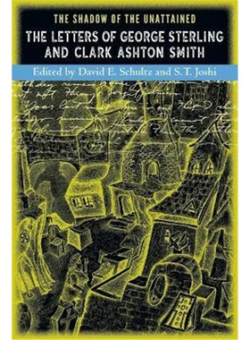 按需印刷不退不换The Shadow of the Unattained:The Letters of George Sterling and Clark Ashton Smith[9780974878935]