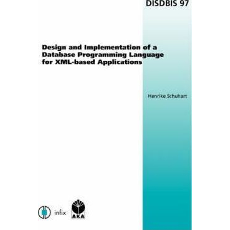 按需印刷Design and Implementation of a Database Programming Language for XML-Based Applications[9781586036867]