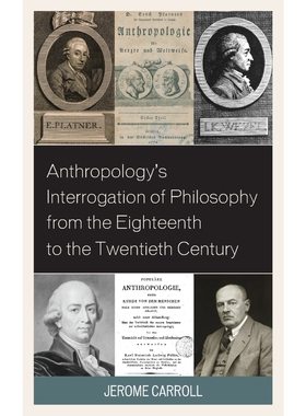 按需印刷不退不换Anthropology's Interrogation of Philosophy from the Eighteenth to the Twentieth Century[9781498558006]