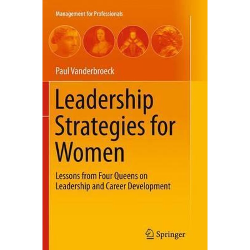 预订不退不换Leadership Strategies for Women:Lessons from Four Queens on Leadership and Career Development