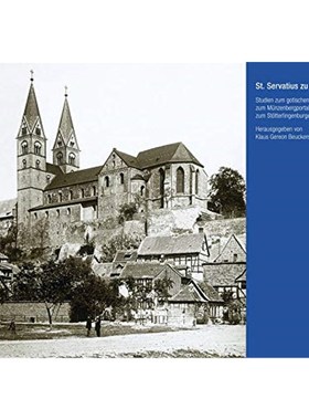 预订【德语】 St. Servatius zu Quedlinburg:Studien zum gotischen Chorbau, zum Münzenbergportal und zum Stötterlingenburg