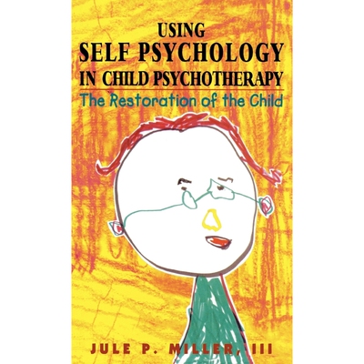 按需印刷不退不换Using Self Psychology in Child Psychotherapy[9781568214924]