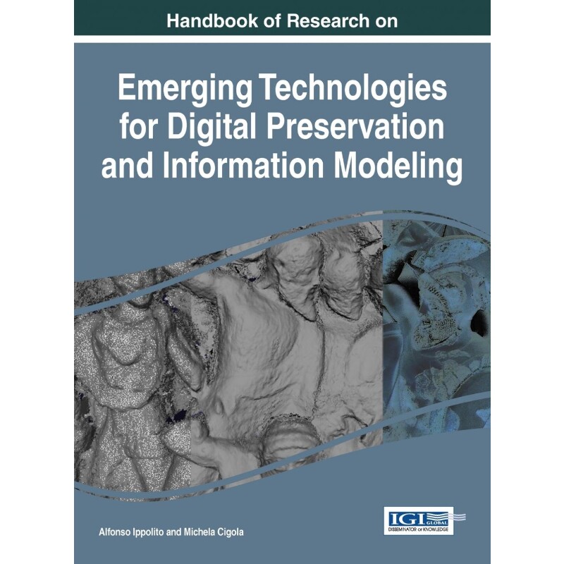 按需印刷不退不换Handbook of Research on Emerging Technologies for Digital Preservation and Information Modeling[97815225