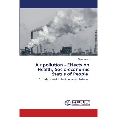 按需印刷Air pollution - Effects on Health, Socio-economic Status of People[9786202513081]
