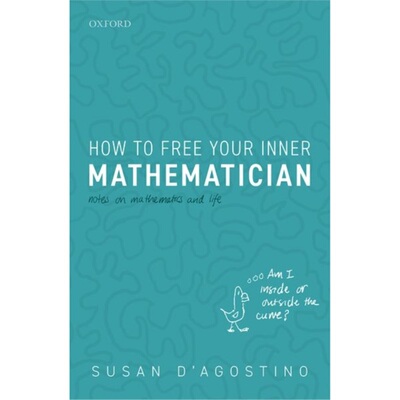 预订不退不换How to Free Your Inner Mathematician:Notes on Mathematics and Life[9780198843597]
