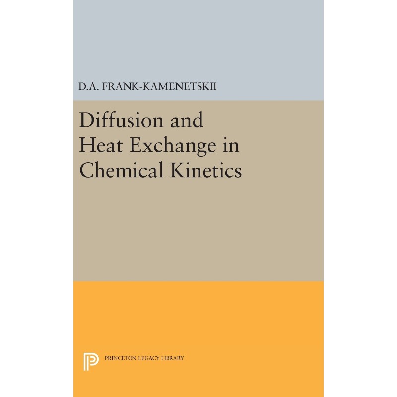 按需印刷不退不换Diffusion and Heat Exchange in Chemical Kinetics[9780691653099]