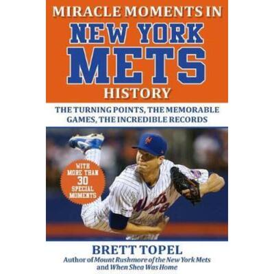 预订不退不换Miracle Moments in New York Mets History:The Turning Points, the Memorable Games, the Incredible Records