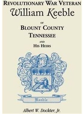 按需印刷不退不换Revolutionary War Veteran William Keeble of Blount County, Tennessee and His Heirs[9780788441752]