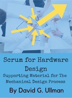 按需印刷Scrum for Hardware Design:Supporting Material for The Mechanical Design Process[9780999357842]