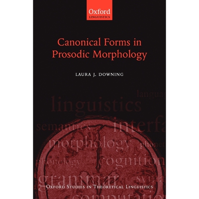 按需印刷不退不换Canonical Forms in Prosodic Morphology[9780199286409]