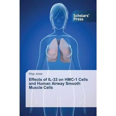 按需印刷Effects of IL-33 on HMC-1 Cells and Human Airway Smooth Muscle Cells[9783639702323]