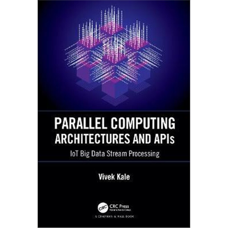 按需印刷不退不换图书Parallel Computing Architectures and APIs:IoT Big Data Stream Processing[9781138553910]