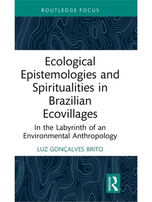 按需印刷TF Ecological Epistemologies and Spiritualities in Brazilian Ecovillages