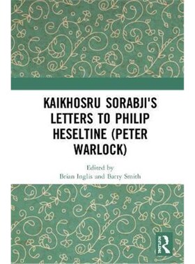 按需印刷不退不换Kaikhosru Sorabji's Letters to Philip Heseltine (Peter Warlock)[9781138478435]