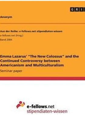 预订Emma Lazarus' The New Colossus and the Continued Controversy between Americanism and Multiculturalism