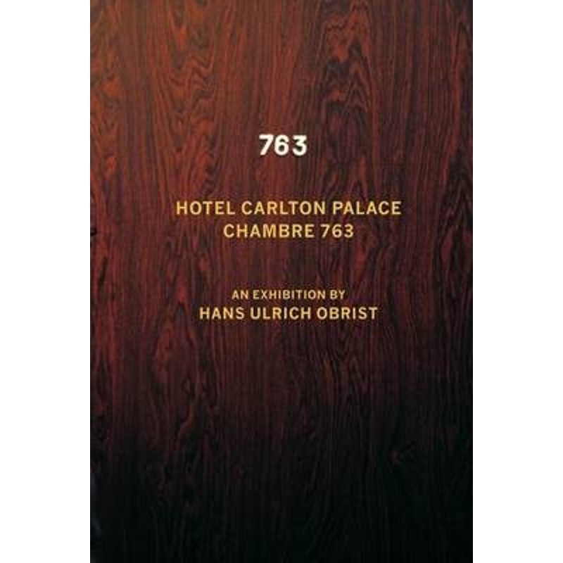 预订不退不换Hotel Carlton Palace. Chambre 763:An Exhibition by Hans Ulrich Obrist