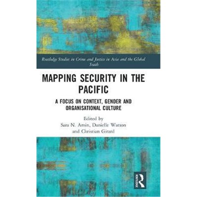 按需印刷不退不换Mapping Security in the Pacific:A Focus on Context, Gender and Organisational Culture[9780367143923]