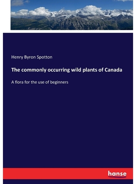 按需印刷The commonly occurring wild plants of Canada[9783337272036]