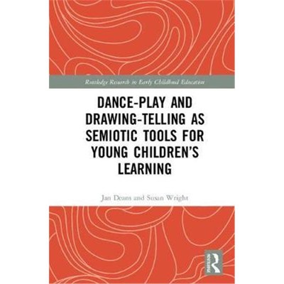 按需印刷不退不换Dance-Play and Drawing-Telling as Semiotic Tools for Young Children's Learning[9781138676459]