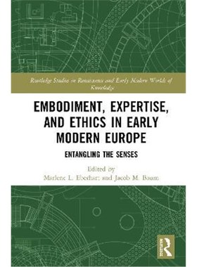 按需印刷Embodiment, Expertise, and Ethics in Early Modern Europe:Entangling the Senses[9780367532840]