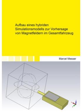 预订【德语】 Aufbau eines hybriden Simulationsmodells zur Vorhersage von Magnetfeldern im Gesamt
