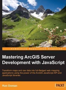 按需印刷不退不换Mastering ArcGIS Server Development with JavaScript[9781784396459]