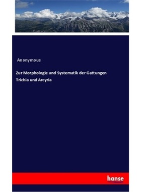 预订【德语】Zur Morphologie und Systematik der Gattungen Trichia und Arcyria[9783337856106]