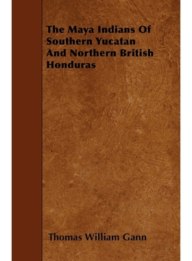 按需印刷The Maya Indians of Southern Yucatan and Northern British Honduras[9781444669633]