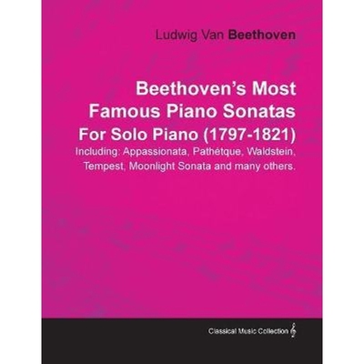 预订Beethoven's Most Famous Piano Sonatas - Including Appassionata, Pathétque, Waldstein, Tempest, Moonl