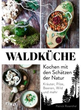 预订【德语】 Waldküche: Kochen mit den Schätzen der Natur:Kräuter, Pilze, Beeren, Wild