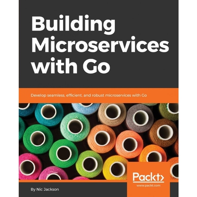 按需印刷Building Microservices with Go[9781786468666]