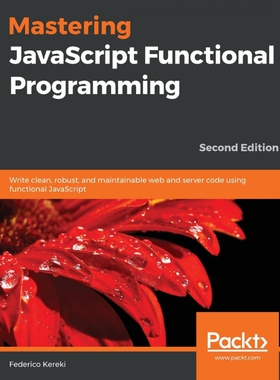 按需印刷不退不换Mastering JavaScript Functional Programming.[9781839213069]