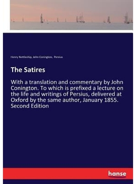 预订The Satires:With a translation and commentary by John Conington. To which is prefixed a lecture on the life and writ