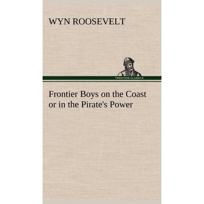 按需印刷Frontier Boys on the Coast or in the Pirate's Power[9783849179052]