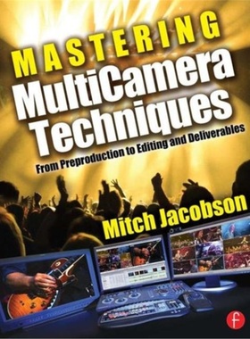 预订Mastering MultiCamera Techniques:From Preproduction to Editing and Deliverables[9780240811765]