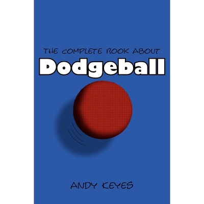 按需印刷The Complete Book about Dodgeball[9781420875485]