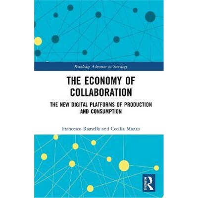 按需印刷不退不换The Economy of Collaboration:The New Digital Platforms of Production and Consumption[9780367404024]