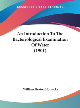 按需印刷An Introduction To The Bacteriological Examination Of Water (1901)[9781437478464]