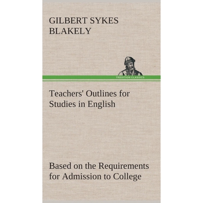按需印刷Teachers' Outlines for Studies in English Based on the Requirements for Admission to College[9783849518660]