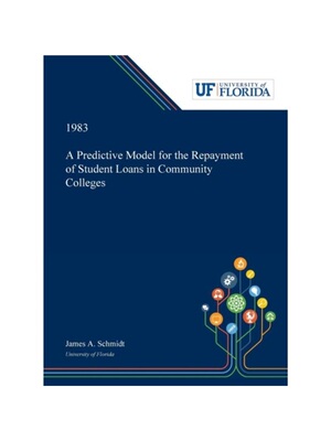按需印刷不退不换A Predictive Model for the Repayment of Student Loans in Community Colleges[9780530006451]