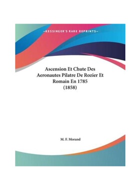 按需印刷Ascension Et Chute Des Aeronautes Pilatre De Rozier Et Romain En 1785 (1858)[9781104036898]