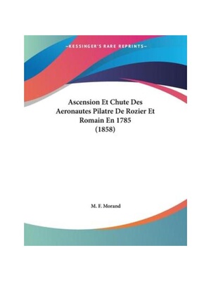 按需印刷Ascension Et Chute Des Aeronautes Pilatre De Rozier Et Romain En 1785 (1858)[9781104036898]