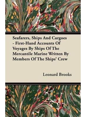 预订Seafarers, Ships And Cargoes - First-Hand Accounts Of Voyages By Ships Of The Mercantile Marine Writ