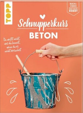 预订不退不换德语Schnupperkurs Beton:Du weißt nicht, was du kannst, wenn du es nicht versuchst.